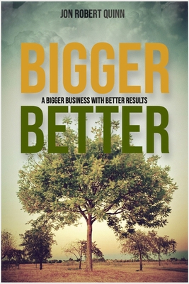 A Bigger Business with Better Results B0D6LSHNYR Book Cover