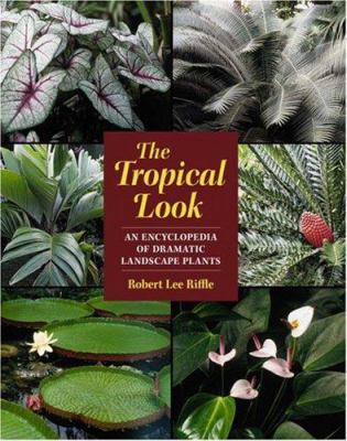The Tropical Look: An Encyclopedia of Dramatic ... 0881924229 Book Cover