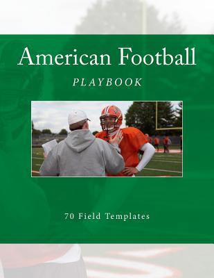 American Football Playbook: 70 Field Templates 1523600322 Book Cover
