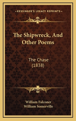 The Shipwreck, And Other Poems: The Chase (1838) 1167270274 Book Cover