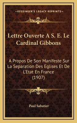 Lettre Ouverte A S. E. Le Cardinal Gibbons: A P... [French] 1169106935 Book Cover