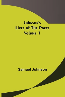 Johnson's Lives of the Poets - Volume 1 9356374546 Book Cover