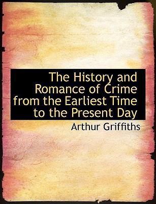 The History and Romance of Crime from the Earli... [Large Print] 1115612530 Book Cover