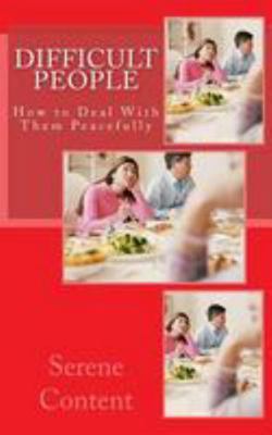 Difficult People: How to Deal With Them Peacefully 1519759509 Book Cover
