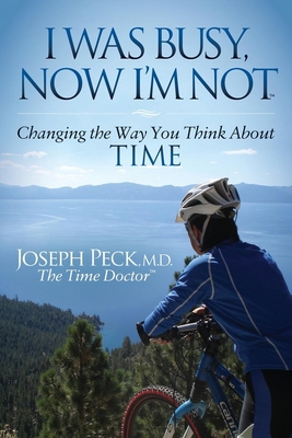 I Was Busy Now I'm Not: Changing the Way You Th... 1630472948 Book Cover