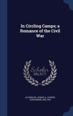 In Circling Camps; a Romance of the Civil War 1340173123 Book Cover