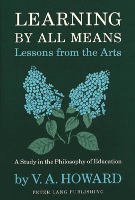 Learning by All Means-Lessons from the Arts: A ... 0820418978 Book Cover