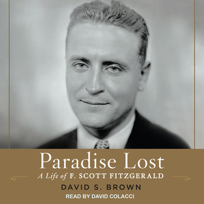 Paradise Lost: A Life of F. Scott Fitzgerald 1541462459 Book Cover