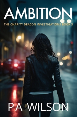 Ambition: The Charity Deacon Investigations book 3 1927669073 Book Cover