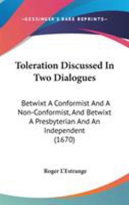 Toleration Discussed In Two Dialogues: Betwixt ... 1436532434 Book Cover