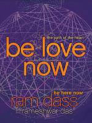 Be Love Now: The Path of the Heart 006196137X Book Cover