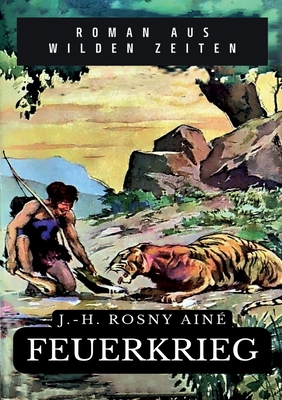 Feuerkrieg: Roman aus den wilden Zeiten [German] 3756208923 Book Cover