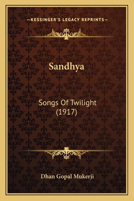 Sandhya: Songs Of Twilight (1917) 1163883549 Book Cover