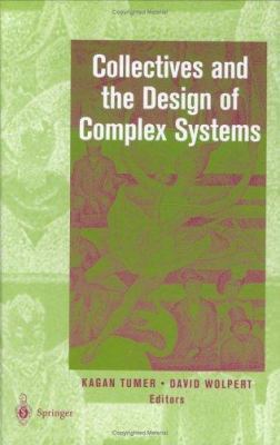 Collectives and the Design of Complex Systems 0387401652 Book Cover