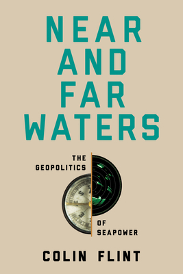 Near and Far Waters: The Geopolitics of Seapower 1503639649 Book Cover