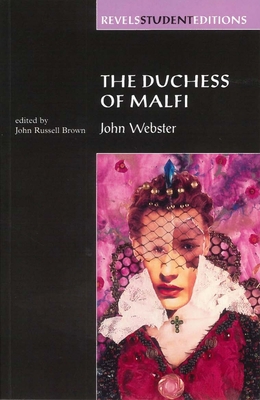 The Duchess of Malfi: By John Webster (Revels S... 0719043573 Book Cover