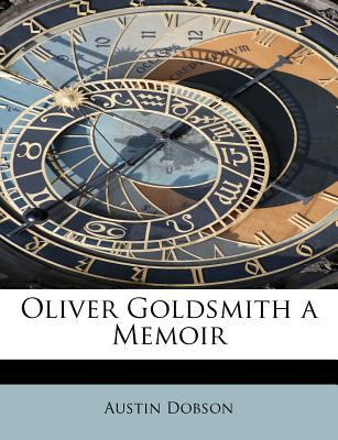 Oliver Goldsmith a Memoir 1115078178 Book Cover