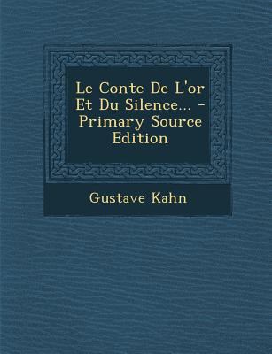 Le Conte de L'Or Et Du Silence... - Primary Sou... [French] 1293103322 Book Cover