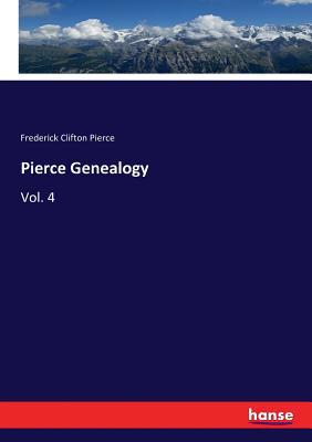 Pierce Genealogy: Vol. 4 3337236189 Book Cover