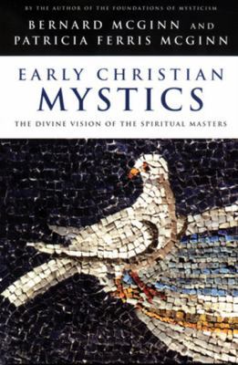 Early Christian Mystics: The Divine Vision of S... 0824521064 Book Cover