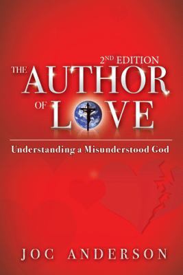 The Author of Love: Understanding a Misundersto... 1449708048 Book Cover