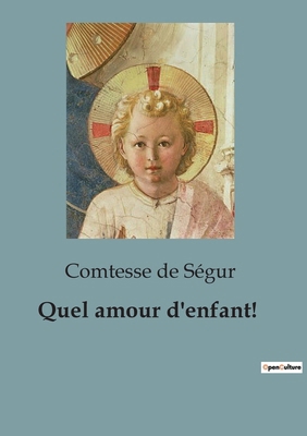 Quel amour d'enfant!: Les tribulations et trans... [French] B0CMPPRVWJ Book Cover