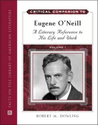 Critical Companion to Eugene O'Neill: A Literar... 0816066752 Book Cover