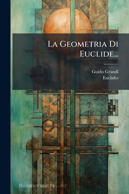 La Geometria Di Euclide... [Italian] 1271308096 Book Cover