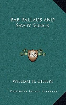 Bab Ballads and Savoy Songs 1163331767 Book Cover