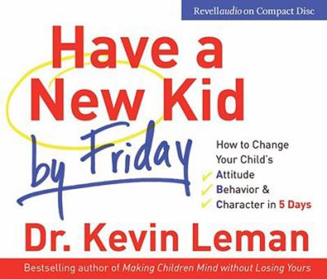 Have a New Kid by Friday: How to Change Your Ch... 0800744381 Book Cover
