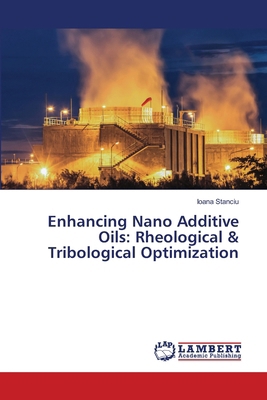 Enhancing Nano Additive Oils: Rheological & Tri... 6207654234 Book Cover