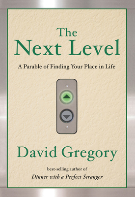 The Next Level: A Parable of Finding Your Place... 1601426801 Book Cover