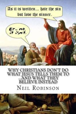 Why Christians Don't Do What Jesus Tells Them T... 147016373X Book Cover