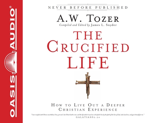 The Crucified Life: How to Live Out a Deeper Ch... 1613750382 Book Cover