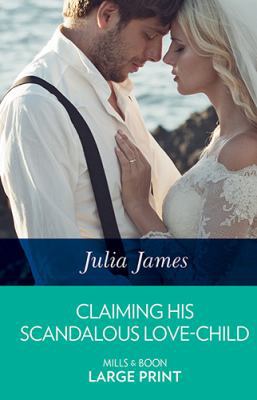 Claiming His Scandalous Love-Child [Large Print] 0263073459 Book Cover