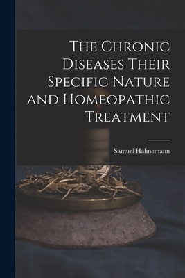 The Chronic Diseases Their Specific Nature and ... 1015476082 Book Cover
