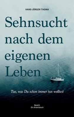 Sehnsucht nach dem eigenen Leben: Tue, was du s... [German] 3347223322 Book Cover