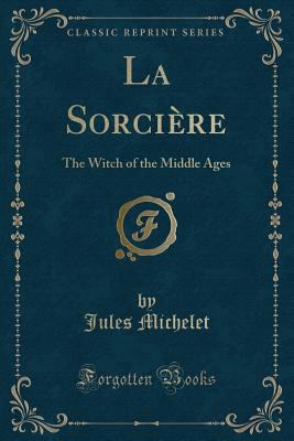 La Sorci?re: The Witch of the Middle Ages (Clas... 1330047346 Book Cover