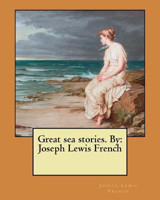 Great sea stories. By: Joseph Lewis French 197973304X Book Cover