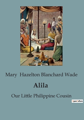 Alila: Our Little Philippine Cousin B0CBWLPGM3 Book Cover