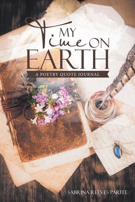 My Time on Earth: A Poetry Quote Journal 166420203X Book Cover