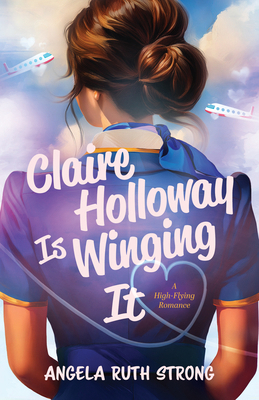 Claire Holloway Is Winging It: A High-Flying Ro... 082545574X Book Cover