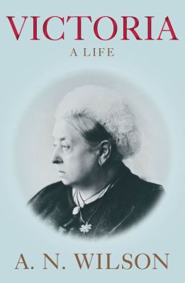 Victoria: A Life 1848879563 Book Cover