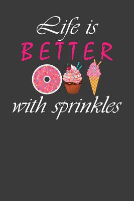 Life is Better With Sprinkles: Ice Cream Cone a... 1083016164 Book Cover