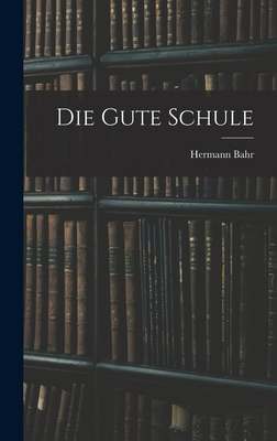 Die Gute Schule [German] 101668374X Book Cover