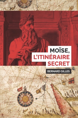 Moïse l'Itineraire Secret [French] 1731387741 Book Cover