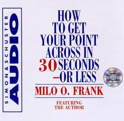 How to Get Your Point Across in 30 Seconds or Less 0671581910 Book Cover