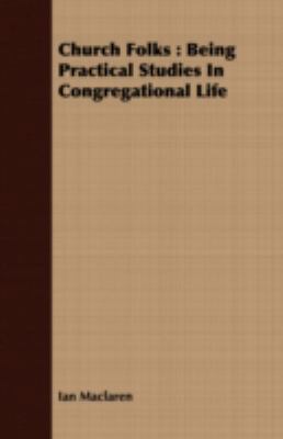 Church Folks: Being Practical Studies in Congre... 1408655195 Book Cover