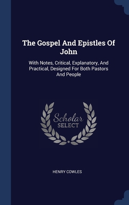 The Gospel And Epistles Of John: With Notes, Cr... 134052919X Book Cover