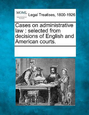 Cases on administrative law: selected from deci... 1241008205 Book Cover